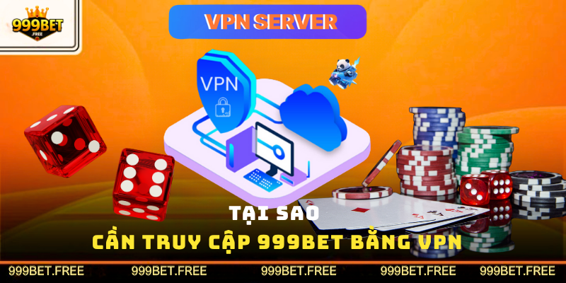 Truy Cập 999Bet Bằng VPN